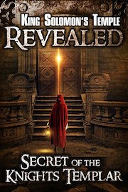 King Solomon's Temple Revealed: Secrets of the Knights Templar