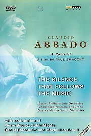 Claudio Abbado: The Silence that Follows the Music