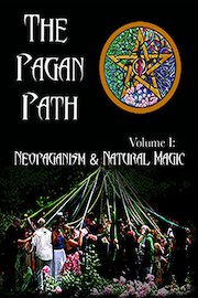 The Pagan Path, Volume I: Neopaganism & Natural Magic