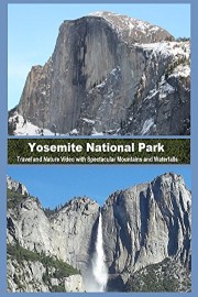 Yosemite National Park - Travel and Nature Video with Spectacular Mountains and Waterfalls