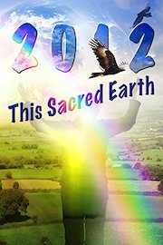 2012: This Sacred Earth