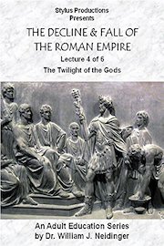 The Decline & Fall of the Roman Empire. Lecture 4 of 6. The Twilight of the Gods