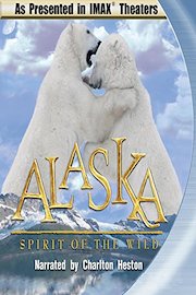Alaska Spirit of the Wild - Narrated by Charlton Heston - As seen in IMAX Theaters
