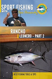 Sport Fishing with Dan Hernandez - Rancho Leonero Pt 2