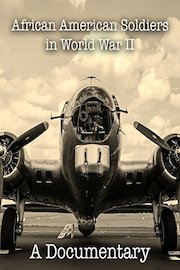 African American Soldiers in World War II A Documentary