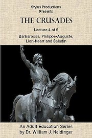 The Crusades. Lecture 4 of 6. Barbarossa, Philippe-Auguste, Lion-Heart and Saladin.