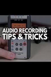 Audio Recording Tips: How to Record Great Audio and Get Proper Levels