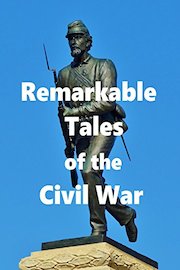 Remarkable Tales of the Civil War