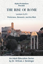 The Rise of Rome. Lecture 4 of 6. Politicians, Generals, and the Mob