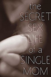 THE SECRET SEX LIFE OF A SINGLE MOM