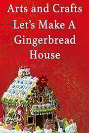 Arts and Crafts Let's Build A Gingerbread House