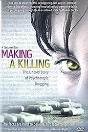 Making a Killing: The Untold Story Of Psychiatric Drugging