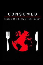 Consumed: Inside the Belly of the Beast