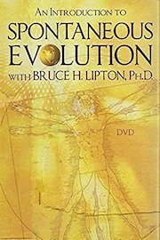 Spontaneous Evolution With Bruce H. Lipton