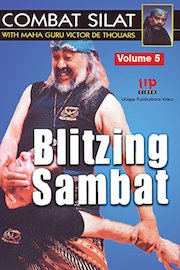 Combat Silat With Maha Guru Victor de Thouars Volume 5 Blitzing Sambat