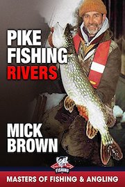 Pike Fishing: Rivers - Mick Brown