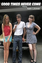 Good Times Never Come