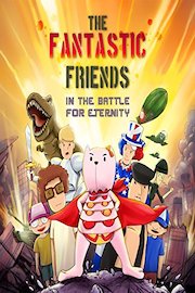 The Fantastic Friends In The Battle For Eternity
