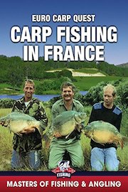Carp Fishing in France: Euro Carp Quest