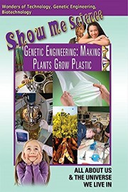 Show Me Science - Genetic Engineering: Making Plants Grow Plastic
