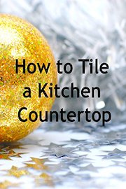 How to Tile a Kitchen Countertop