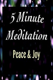 Five Minute Meditation: Peace & Joy