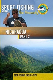Sport Fishing with Dan Hernandez - Nicaragua Pt 2
