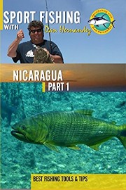 Sport Fishing with Dan Hernandez - Nicaragua Pt 1