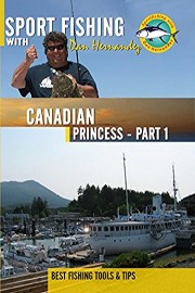 Sport Fishing with Dan Hernandez - Canadian Princess Pt 1