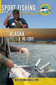 Sport Fishing with Dan Hernandez - Alaska