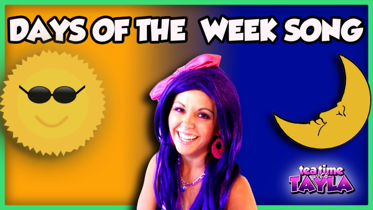 Tea Time with Tayla: Days of the Week Song