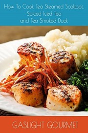 How To Cook Tea Steamed Scallops, Spiced Iced Tea and Tea Smoked Duck