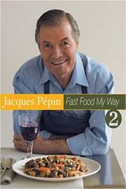 Jacques Pepin Fast Food My Way 2: Comfort Kitchen