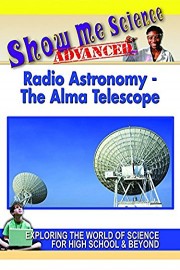 Show Me Science - Advanced - Radio Astronomy - The Alma Telescope
