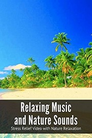 Relaxing Music and Nature Sounds - Stress Relief Video with Nature Relaxation