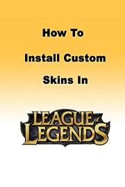 How to Install Custom Skins in League of Legends
