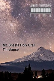 Mt. Shasta Holy Grail Timelapse - April 2016