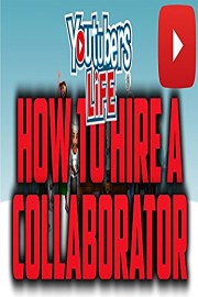 YouTubers Life How To Hire A Collaborator