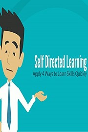 Self Directed Learning: Apply 4 Ways to Learn Skills Quickly