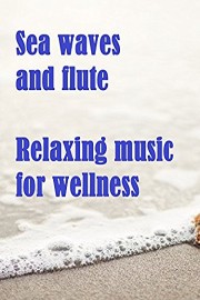 Sea waves and flute, relaxing music for wellness