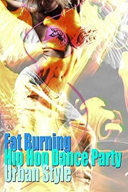 Fat Burning Hip Hop Dance Party Urban Style