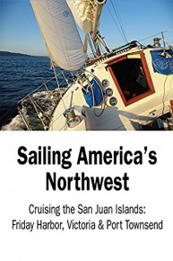 Sailing America's Northwest - Cruising the San Juan Islands