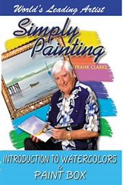 Simply Painting with World Leading Artist Frank Clarke - Introduction to Watercolors & Paint Box