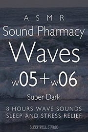 ASMR Sound Pharmacy Waves w05 w06 Super Dark 8 hours wave sounds Sleep and Stress Relief