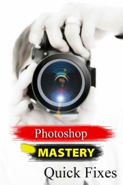 Photoshop Mastery: Quick Fixes