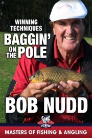 Baggin' on the Pole: Winning Techniques - Bob Nudd