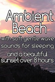 Ambient beach with soft gentle wave sounds for sleeping and a beautiful sunset over 8 hours