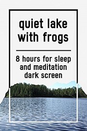 Quiet lake with frogs, 8 hours for Sleep and Meditation, dark screen