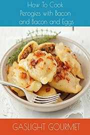 How To Cook Perogies with Bacon and Bacon and Eggs
