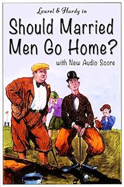 Laurel & Hardy - Should Married Men Go Home?